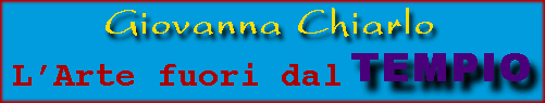 Giovanna Chiarlo - L'Arte fuori dal Tempio